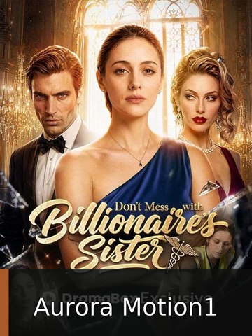 Don't Mess With The Billionaire Sister | Aurora Motion1