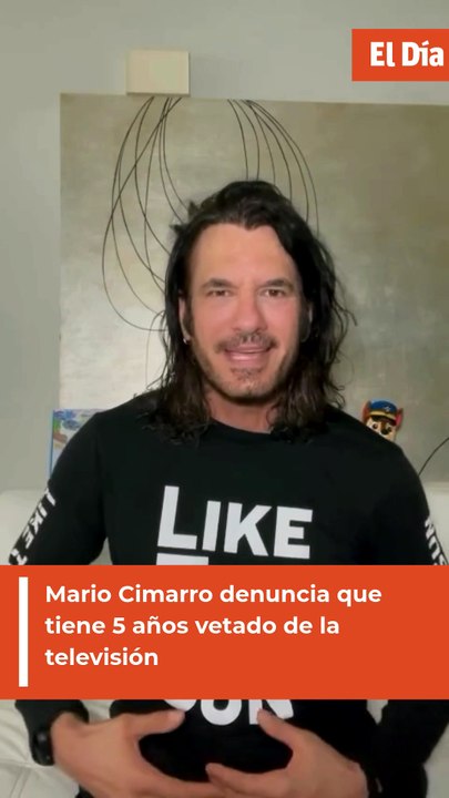 Mario Cimarro denuncia que tiene 5 años vetado de la televisión