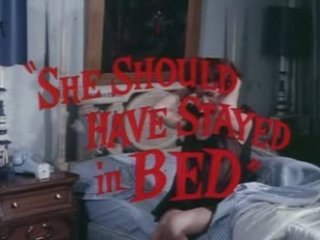 She Should Have Stayed in Bed