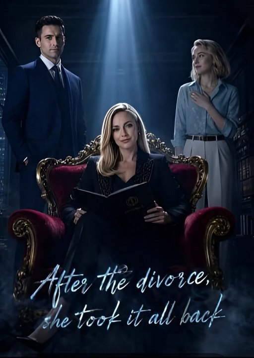 After The Divorce, She Took It All Back-Drama S - FULL ✅ [Eng Sub]