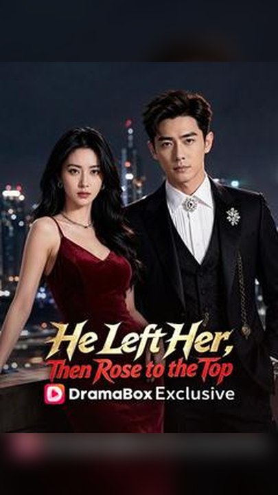 He Left Her, Then Rose to the Top #Db FULL EPS🔥Complete Story🔥Premium Short Drama EN