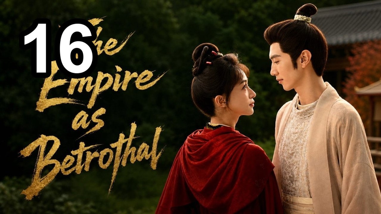 The Empire As Betrothal - Royal Betrothal - Episode 16 English Sub | Asian TV
