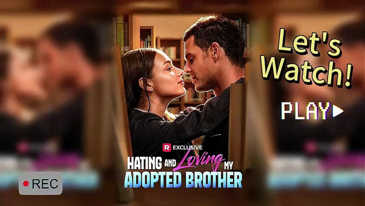 🎞️ Hating and Loving My Adopted Brother EngSub HD [Full Movie]