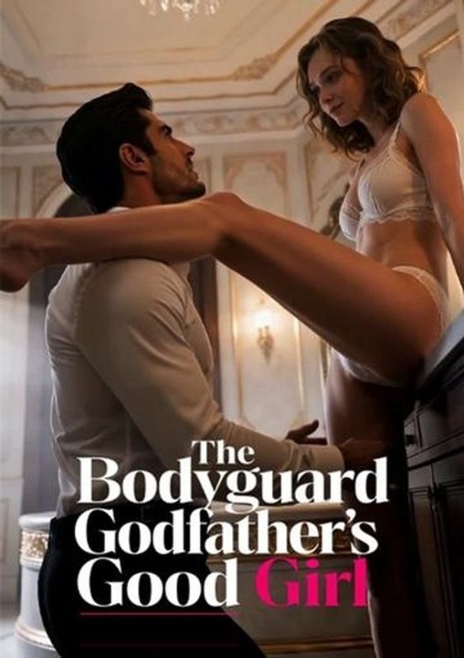 The Bodyguard Godfather's Good Girl EPISODE