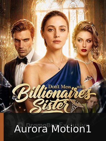 Don't Mess With The Billionaire Sister Aurora Motion1