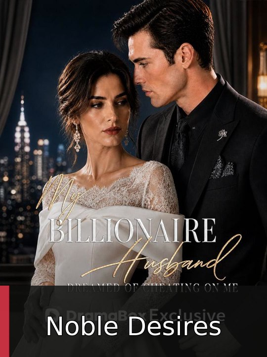 My Billionaire Husband Dreamed of Cheating on Me | Noble Desires