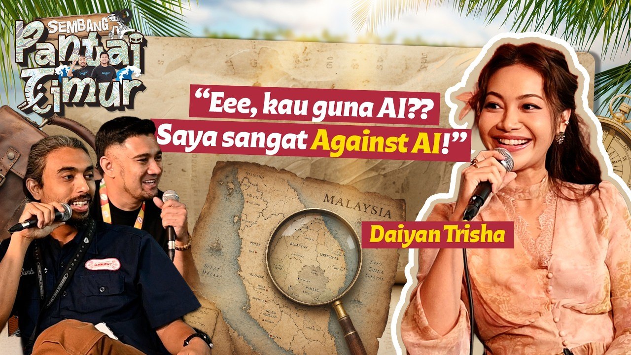 Sembang Pantai Timur | Daiyan Trisha: "Eee, kau guna AI? Saya sangat against AI!"