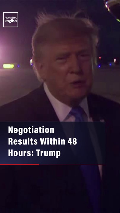 Negotiation Results Within 48 Hours: Trump
