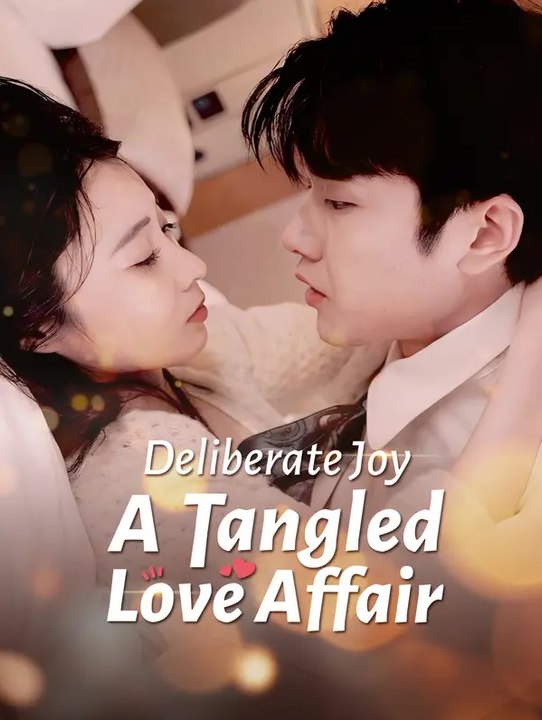 Deliberate Joy: A Tangled Love Affair | Komplette Serie | Short Drama Deutsch