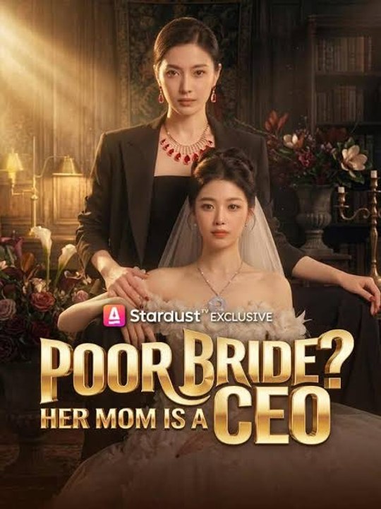 poor bride her mom is a ceo chinese drama