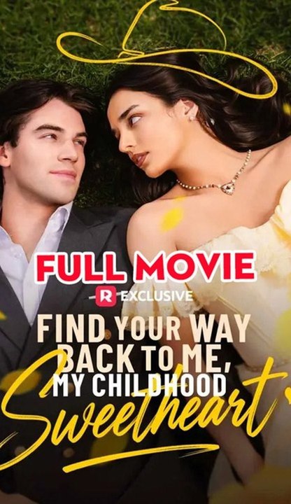 Find Your Way Back to Me, My Childhood Sweetheart