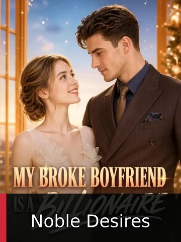 My Broke Boyfriend Is A Billionaire | Noble Desires
