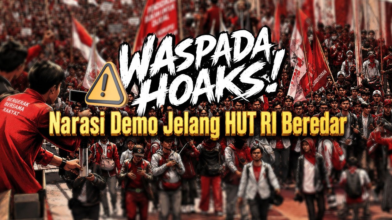 Waspada Hoaks! Narasi Demo Jelang HUT RI