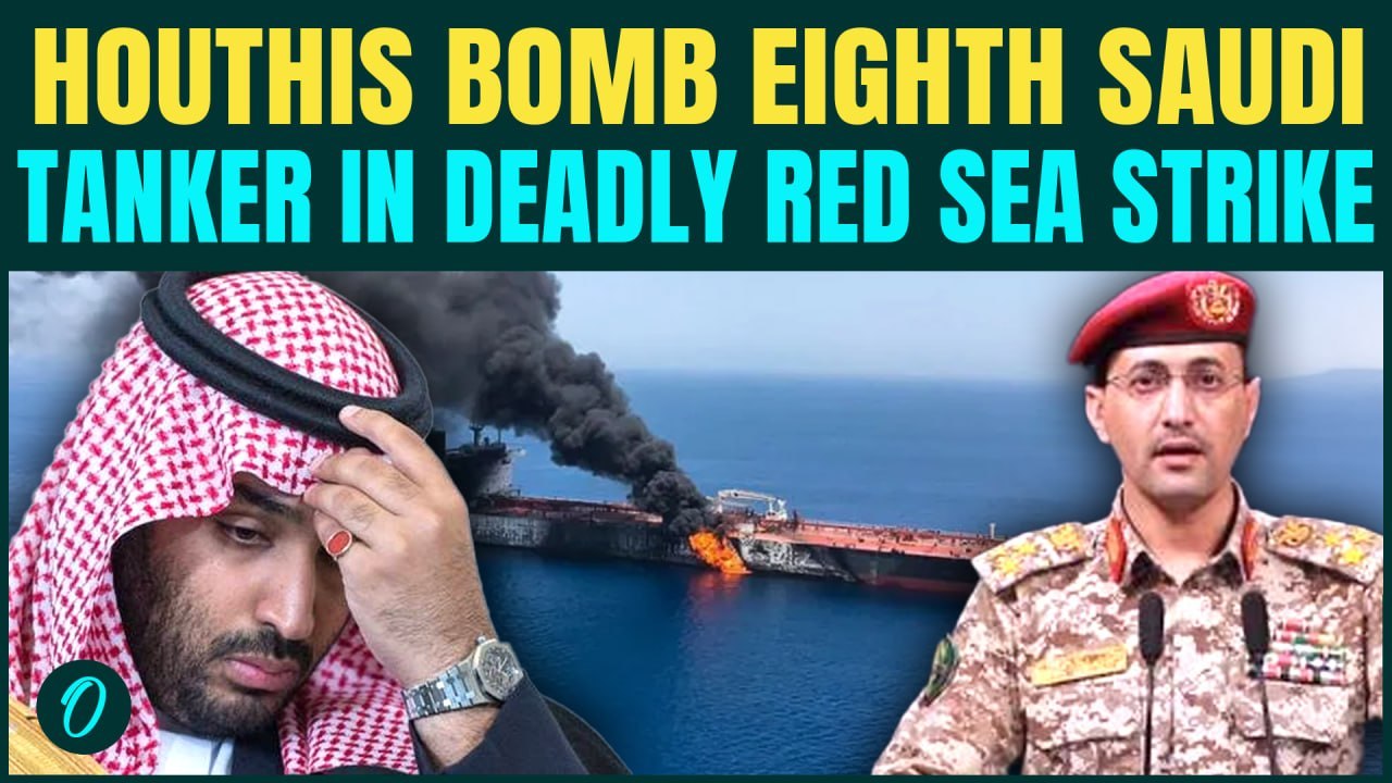 Houthis DEADLY Strike HIT Saudi Tanker Wafa, 8th Ship Targeted As Red Sea Blockade Grows