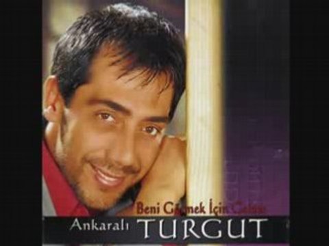 Ankarali Turgut - Beni Görmek Için Gelme yepyeni 2008