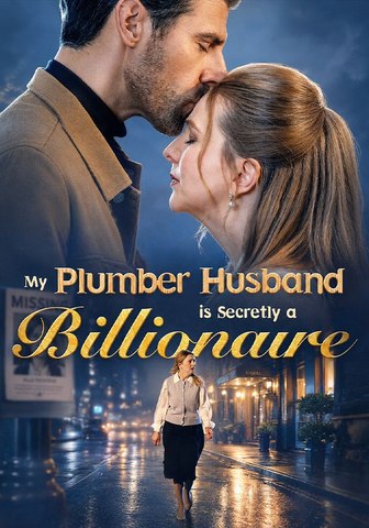 My Plumber Husband is Secretly a Billionaire Full Movie