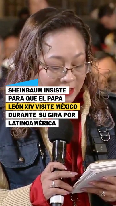 Sheinbaum insistirá en que el papa León XIV visite México