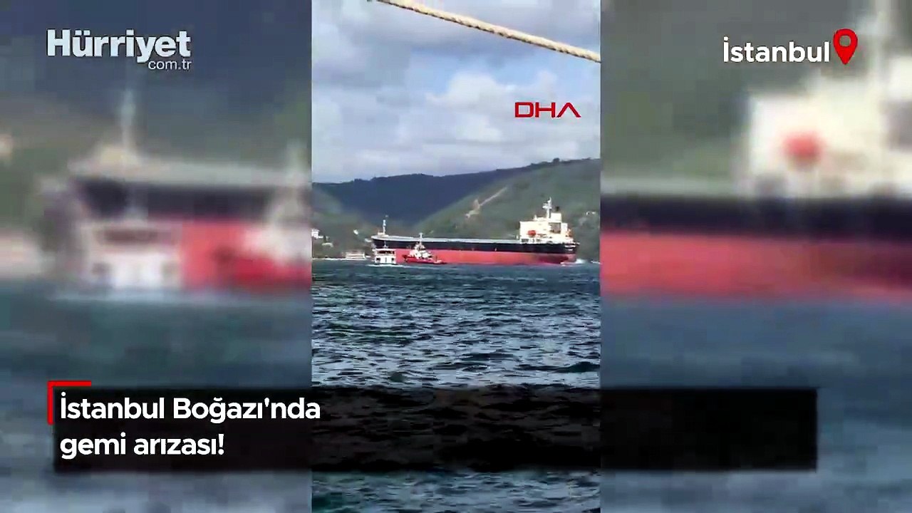 İstanbul Boğazı'nda gemi arızası!
