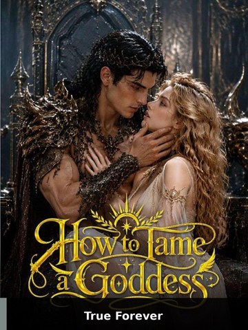 How To Tame A Goddness | True Forever