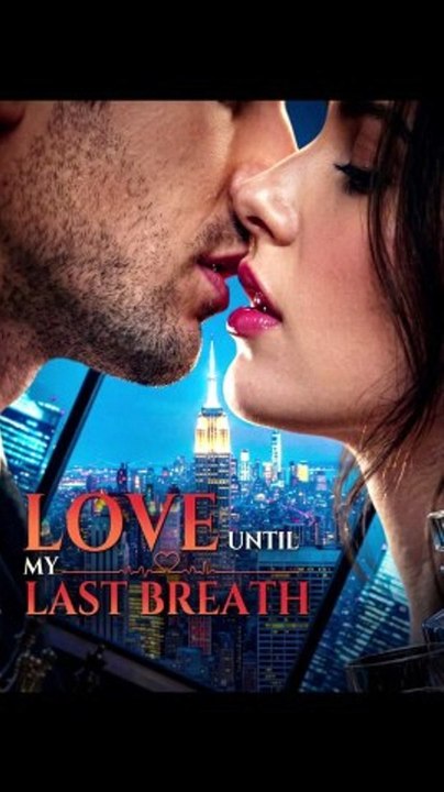 LOVE UNTIL MY LAST BREATH#DRAMA US-FULL ENGLISH SUB