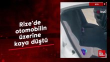 Rize’de otomobilin üzerine kaya düştü