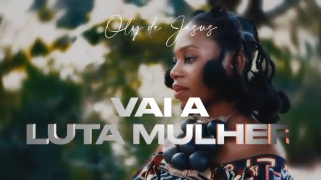 Oly de Jesus - Vai a luta mulher (Video oficial)