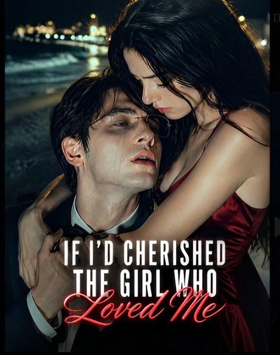 If I’d Cherished The Girl Who Loved Me- Drama FULL MOVIES ENGLISH SUB