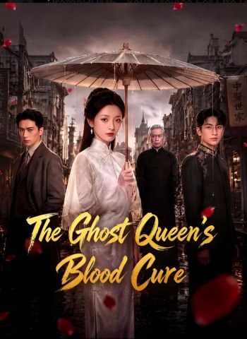 The Ghost Queen’s Blood Cure-Drama FULL MOVIES ENGLISH SUB