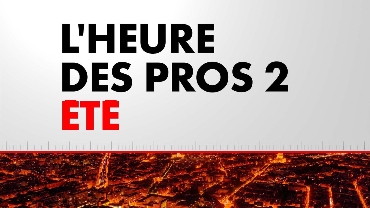 L'Heure des Pros 2 Été (Émission du 05/08/2026)