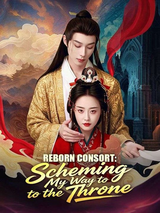 Reborn Consort Scheming My Way to the Throne- Full Drama Movie English Sub