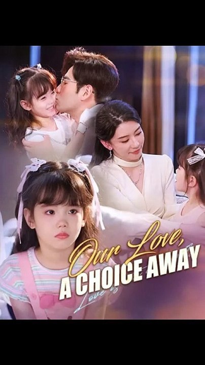 Our Love, A Choice Away – Second Chance Love, Family Drama, Ceo Romance, Series [Full Movie]