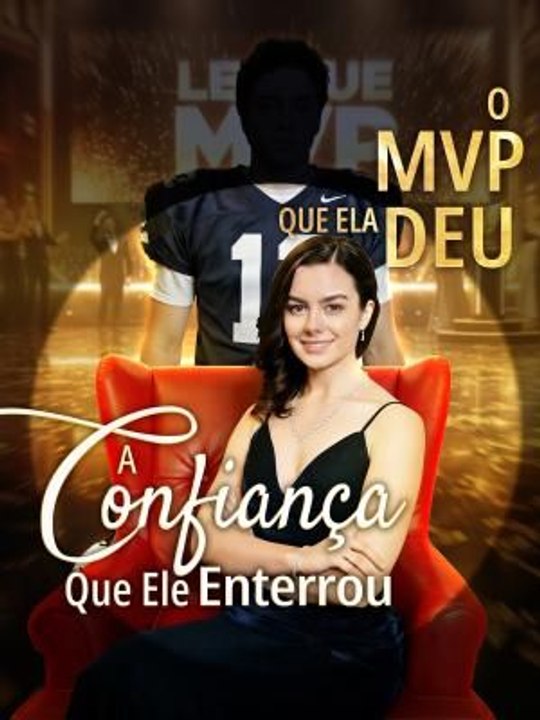 O MVP Que Ela Deu, A Confiança Que Ele Enterrou