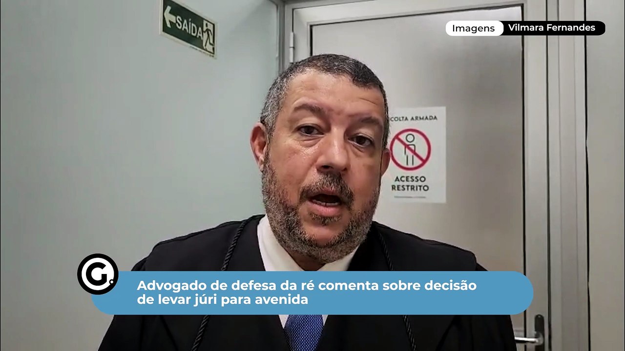 Advogado de defesa da ré comenta sobre decisão de levar júri para avenida