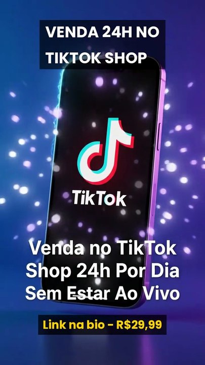 Venda no TikTok Shop 24h Sem Estar Ao Vivo