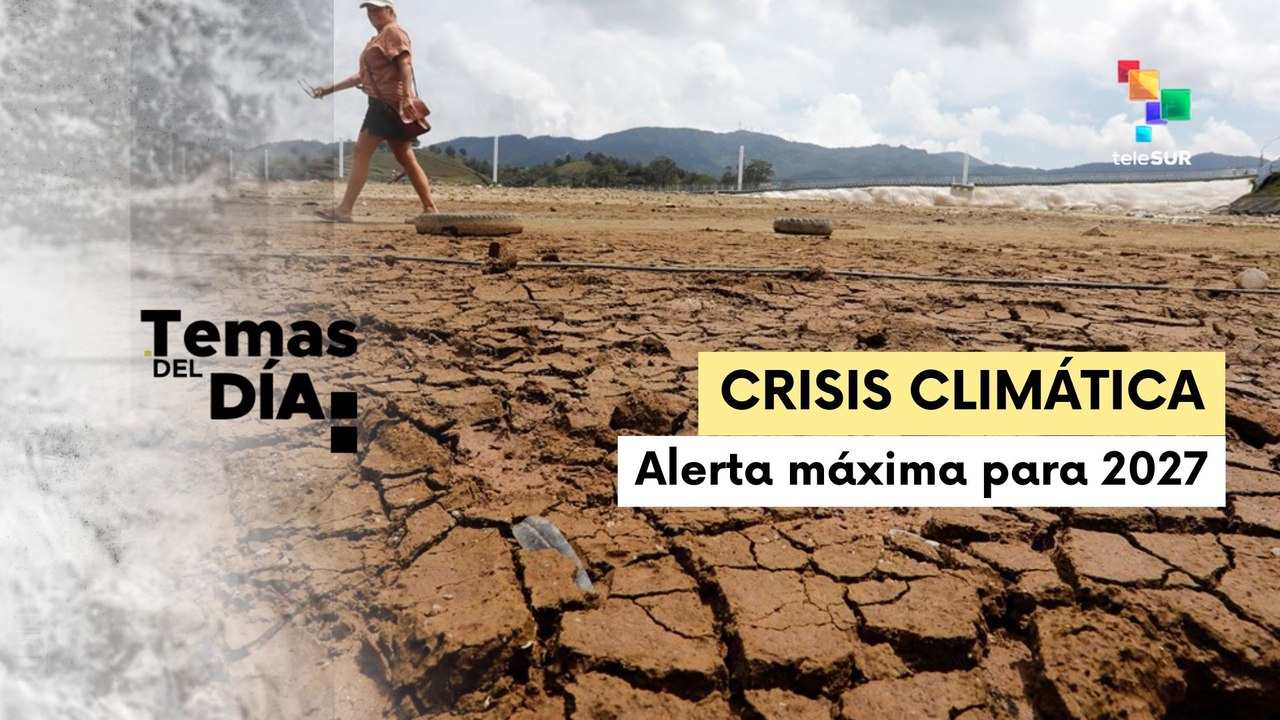 Temas del Día 05-08-26: Súper Niño amenaza con hambruna global