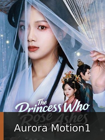 The Princess who Rose from Ashes Aurora Motion1