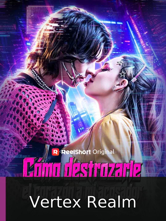 Cómo destrozarle el corazón a mi acosador | Vertex Realm