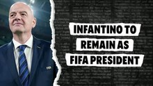 Gianni Infantino to remain as FIFA president