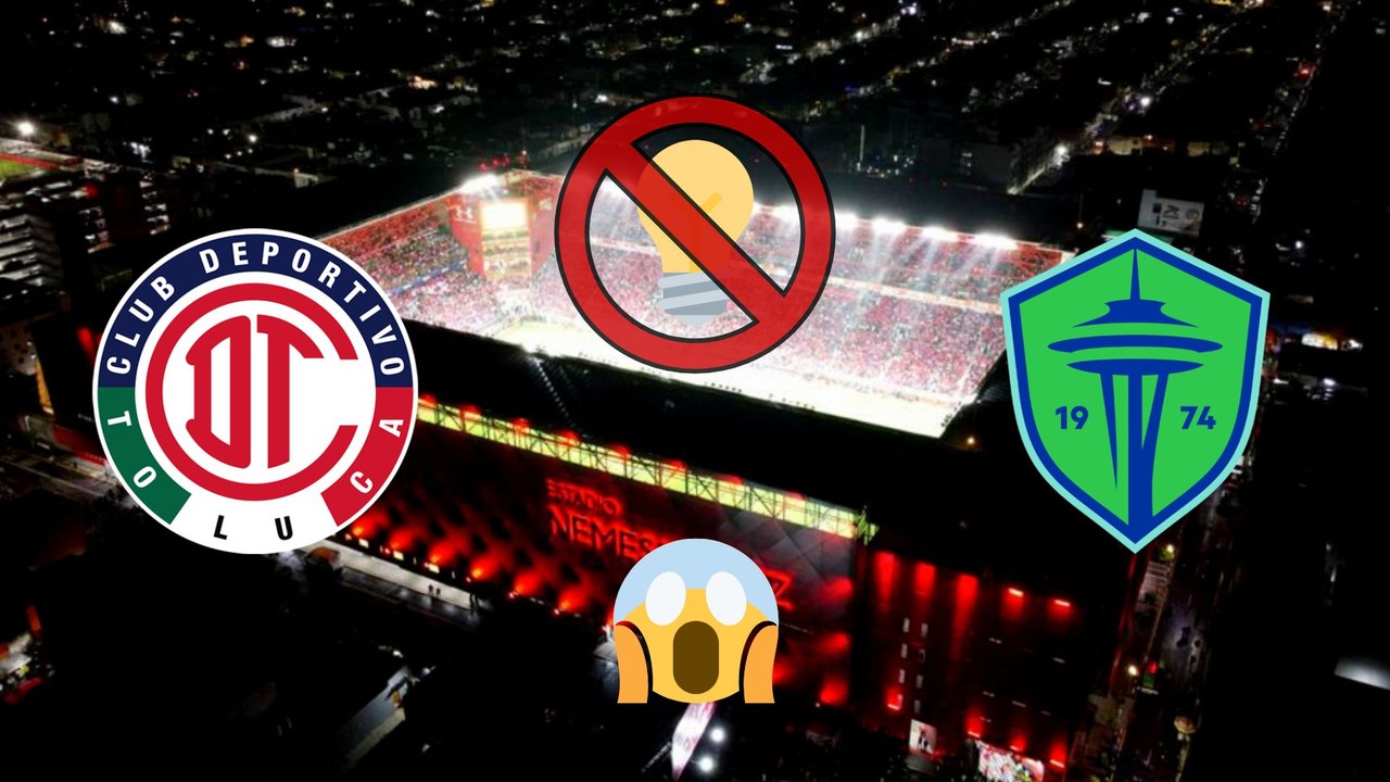 Toluca vs Seattle Sounders: Estadio Nemesio Diez se queda sin luz en plena Leagues Cup