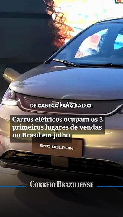 Carros elétricos ocupam os 3 primeiros lugares de vendas no Brasil em julho