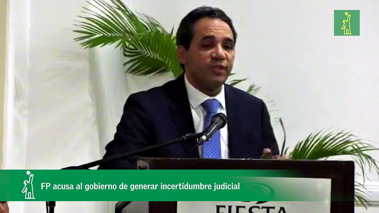 FP acusa al gobierno de generar incertidumbre judicial