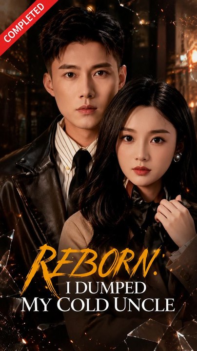 Reborn I Dumped My Cold Uncle- Full Drama Movie English Sub