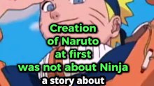 Naruto the anime was originally created not about Ninja's?