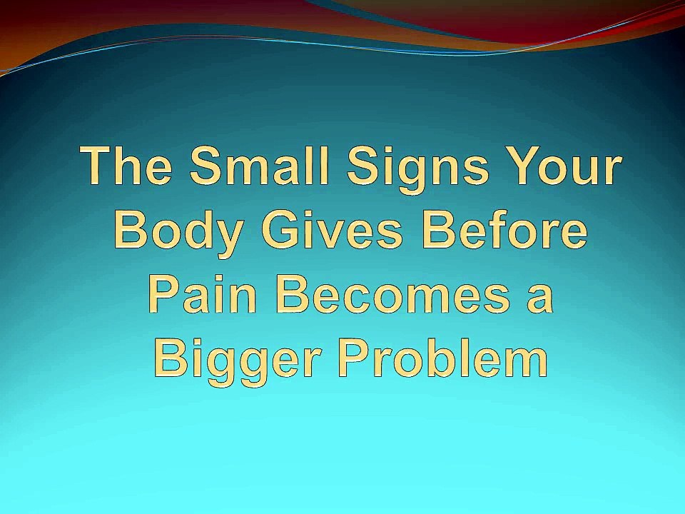 The Small Signs Your Body Gives Before Pain Becomes a Bigger Problem