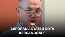 Laporan pindaan Akta Ibu Kota Persekutuan bercanggah, kata Ahli Parlimen Kepong