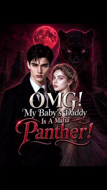 OMG! My Baby's Daddy Is A Mafia Panther! Completed Movie