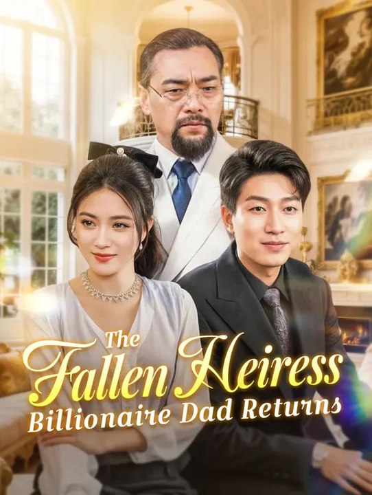 The Fallen Heiress: Billionaire Dad Returns | Komplette Serie | Short Drama Deutsch