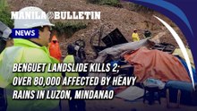 Benguet landslide kills 2; over 80,000 affected by heavy rains in Luzon, Mindanao