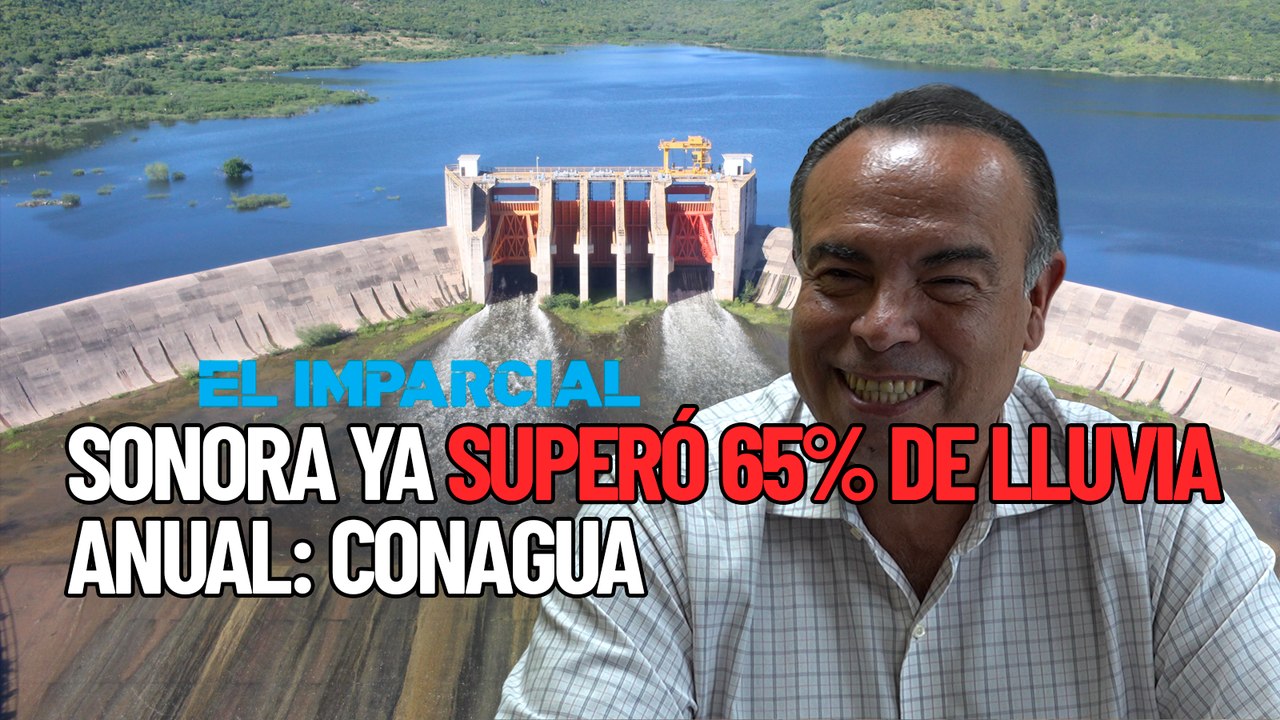 Conagua prevé más lluvias en Sonora tras alcanzar el 65% de la media anual
