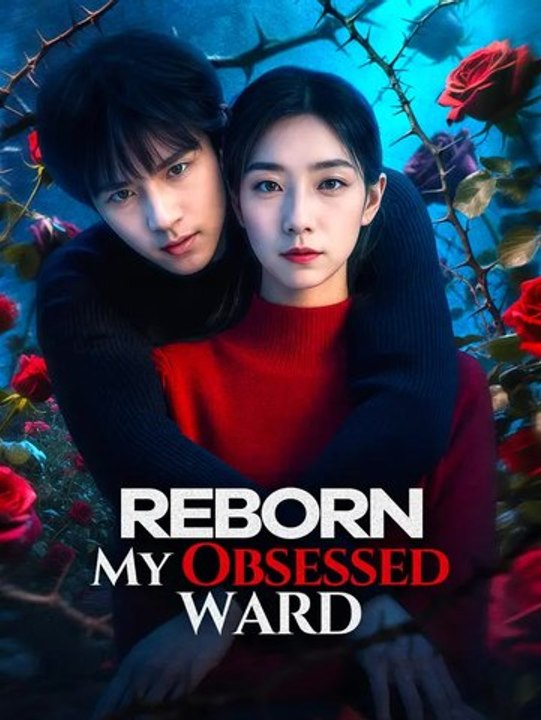 Reborn: My Obsessed Ward | Komplette Serie | Short Drama Deutsch